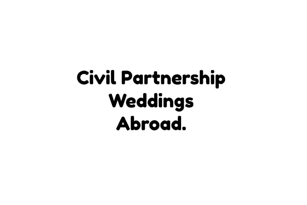 Civil Partnership Weddings Abroad